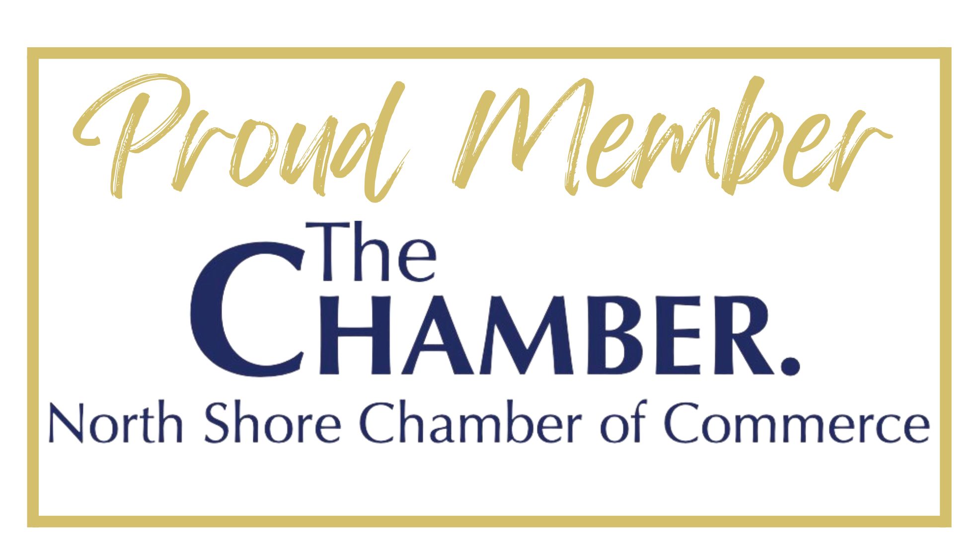 Proud Member - The Chamber North Shore Chamber of Commerce